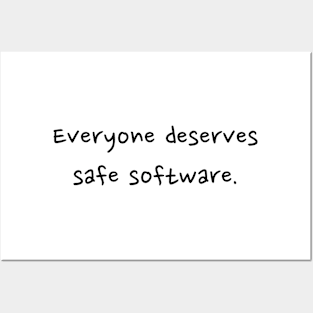 Everyone deserves safe software - front - black text Posters and Art